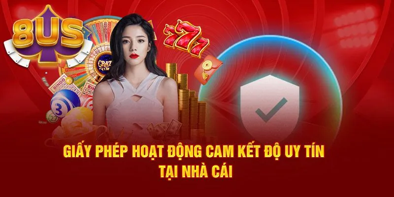 Giấy phép hoạt động 8US chứng minh cho sự uy tín của thương hiệu 